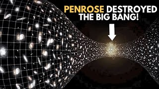 How Roger Penrose Destroyed The Big Bang Theory [upl. by Ethbun784]