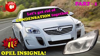 Lets resolve the CONDENSATION issue TOGETHER Opel Vauxhall Insignia XENON headlight repair PART 1 [upl. by Nosak926]