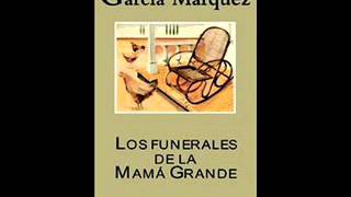 Los funerales de la Mamá GrandeGabriel García Márquez [upl. by Jung187]