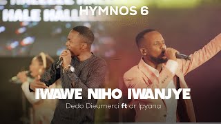 Hymnos  Iwawe Niho Iwanjye  Dedo Dieumerci ft Dr Ipyana Hymnos 6 [upl. by Lewan]