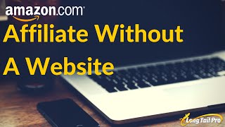 Amazon Affiliate Without a Website [upl. by Marilla114]