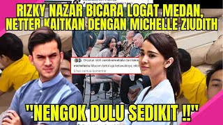 RIZKY NAZAR BICARA LOGAT MEDAN NETTER KAITKAN DENGAN MICHELLE ZIUDITH YANG LAGI SYUTING DIMEDAN [upl. by Atiruam]