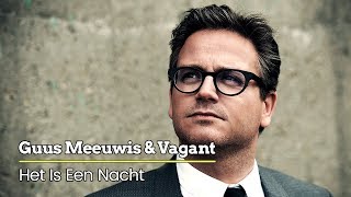 Guus Meeuwis amp Vagant  Het Is Een Nacht Levensecht Audio Only [upl. by Koosis]