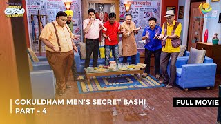 Gokuldham Mens Secret Bash I FULL MOVIE  PART4 I Taarak Mehta Ka Ooltah Chashmah Ep 3380 to 3383 [upl. by Diarmuid]