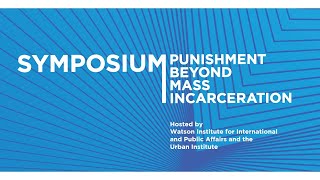 Punishment Beyond Mass Incarceration Symposium  Day 1 Part 1 [upl. by Roehm]