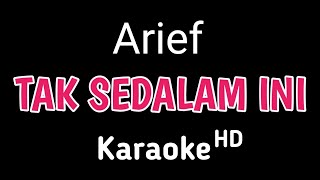 Karaoke   Tak Sedalam ini  Arief karaoke karaokelirik Dwikaraoke [upl. by Aneele417]