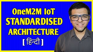 OneM2M IoT Standardised Architecture [upl. by Filmer964]