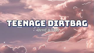 TEENAGE DIRTBAG  Wheatus Lyrics [upl. by Aicak926]