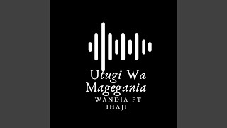 Utugi Wa Magegania feat Ihaji [upl. by Antrim977]