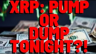 XRP PUMP OR DUMP After Whats About TO HAPPEN TONIGHT [upl. by Llertnauq]