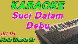 Suci Dalam Debu  Karaoke Malaysia  Iklim  Nada Wanita [upl. by Enela]