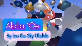 SkyChildren of The LightAloha Oe by Leo the Sky Ukulele SkyFest 2024 [upl. by Nuahsal394]