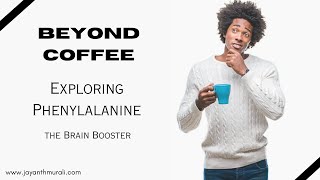 Beyond Coffee  Exploring Phenylalanine  The Brain Booster [upl. by Forrer]