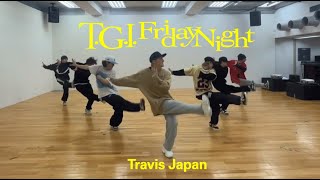 Travis Japan  ‘TGI Friday Night’  Dance Practice Day1 [upl. by Eltsyrhc904]