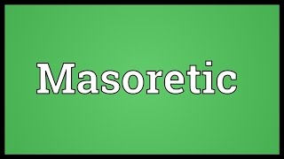 Masoretic Meaning [upl. by Beitris148]