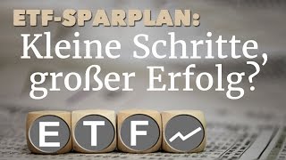 ETFSparplan Mit kleinen Schritten zum großen Erfolg [upl. by Zullo463]