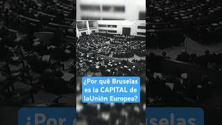 ¿Por qué BRUSELAS se convirtió en la CAPITAL de la UNIÓN EUROPEA [upl. by Yticilef988]