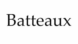 How to Pronounce Batteaux [upl. by Elleimac]