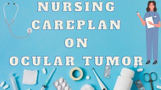 care plan on ocular tumor on the basis of NANDA diagnosis nursin nurse medicalsurgicalnursing [upl. by Licha672]