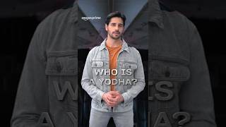 Who is a Yodha  Sidharth Malhotra  primevideoindia [upl. by Ardnuek238]