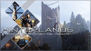 Dragon Age Inquisition  The Hinterlands Ambience amp Exploration Themes [upl. by Hyatt603]