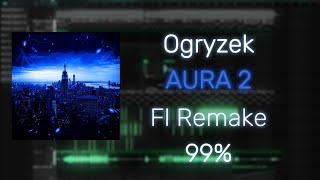 Ogryzek  AURA 2 FL STUDIO REMAKE 99 ACCURATE [upl. by Othelia801]