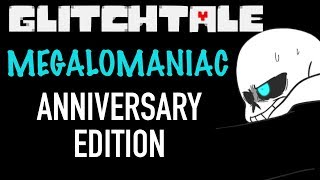 GLITCHTALE ANNIVERSARY SPECIAL OST  Megalomaniac Remastered [upl. by Eillor]