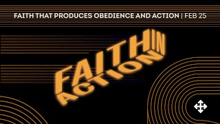 Faith That Produces Obedience and Action  Pastor Dan Davis 20240225 [upl. by Lissy727]