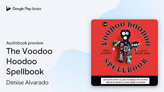 The Voodoo Hoodoo Spellbook by Denise Alvarado · Audiobook preview [upl. by Beilul289]