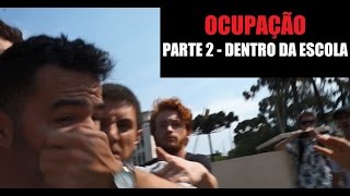 Ocupação de Escola  PARTE 2 DENTRO DA ESCOLA [upl. by Malik]