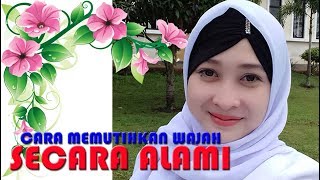 Cara Cepat Memutihkan Wajah Secara Alami [upl. by Cheney]