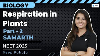 Respiration in Plants  Part  2  NEET 2023  Samarth Batch  Seep Pahuja [upl. by Mozza]
