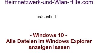 Alle Dateien im Windows 10 Explorer anzeigen lassen [upl. by Desmund584]