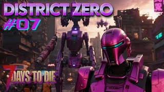 District Zero  7D2D v11  Ep07 [upl. by Matthews]