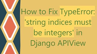 How to Fix TypeError string indices must be integers in Django APIView [upl. by Noiwtna]