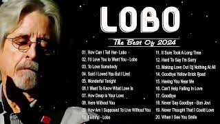 Lobo Greatest Hits  Best Songs Of Lobo  Soft Rock Love Songs 70s 80s 90s [upl. by Aicxela]