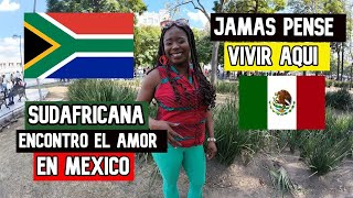 SUDAFRICANA 🇿🇦 ENCONTRO el VERDADERO AMOR en MEXICO  NO TENIA PLANEADO VIVIR AQUI 🇲🇽 [upl. by Lebanna]