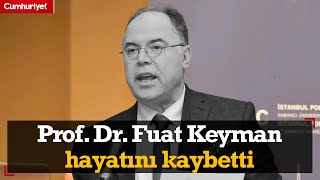 Prof Dr Fuat Keyman hayatını kaybetti [upl. by Laud651]