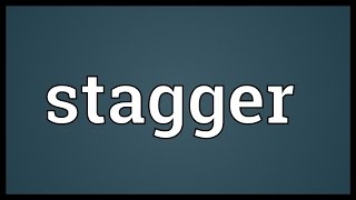 Stagger Meaning [upl. by Ivel]