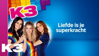 K3 lyrics Liefde is je superkracht [upl. by Elleved153]