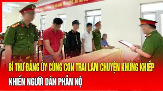 ĐIểm nóng Bí thư Đảng ủy cùng con trai làm chuyện khủng khiếp khiến người dân phẫn nộ [upl. by Chandless]