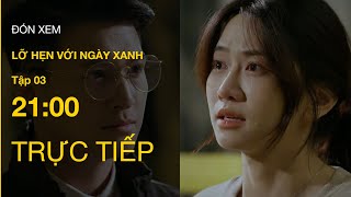 TRỰC TIẾP VTV1  Full Tập 3  Lỡ Hẹn Với Ngày Xanh  VTV Giải Trí [upl. by Neevan]