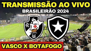 VASCO X BOTAFOGO DIRETO DE SÃO JANUÁRIO  TRANSMISSÃO AO VIVO  13ª RODADA DO BRASILEIRÃO 2024 [upl. by Nywde875]