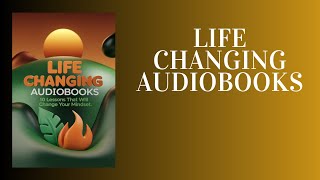 10 LifeChanging Lessons to Transform Your Mindset Audiobook Compilation [upl. by Yorke623]