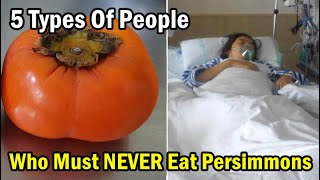 Attention 5 Types Of People Who Must NEVER Eat Persimmons Or It Can Harm Your Organ amp Cause Disease [upl. by Buine]