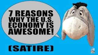 7 Reasons Why the US Economy is AWESOME Satire [upl. by Drofla457]