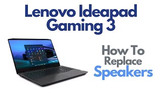 Lenovo Ideapad Gaming 3 Laptop  How To Replace Speakers [upl. by Rozalie769]