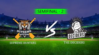 Supreme Hunters VS The Deciders  semifinals cricket live cricketlivetoday [upl. by Eedia]