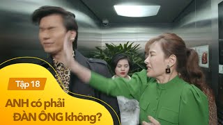 Anh có phải đàn ông không tập 18  Giám đốc sốc óc khi bị bồ cũ của bạn thân tát giữa thang máy [upl. by Hyps860]