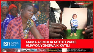 MAMA ASIMULIA JINSI MTOTO WAKE ALIVYOUAWA KIKATILI KWA KUNYONGWA NA BABA WA KAMBO [upl. by Olonam582]